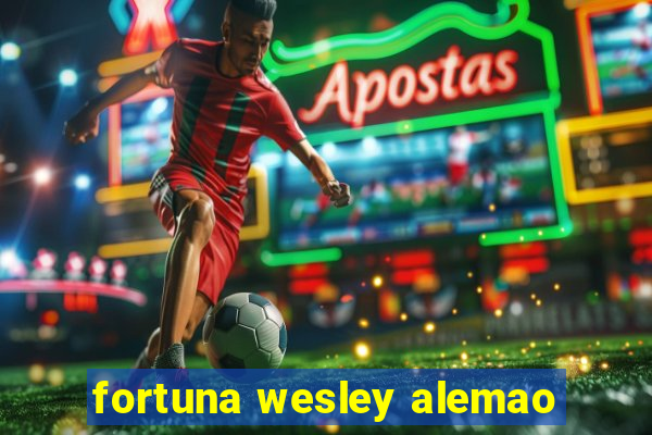 fortuna wesley alemao